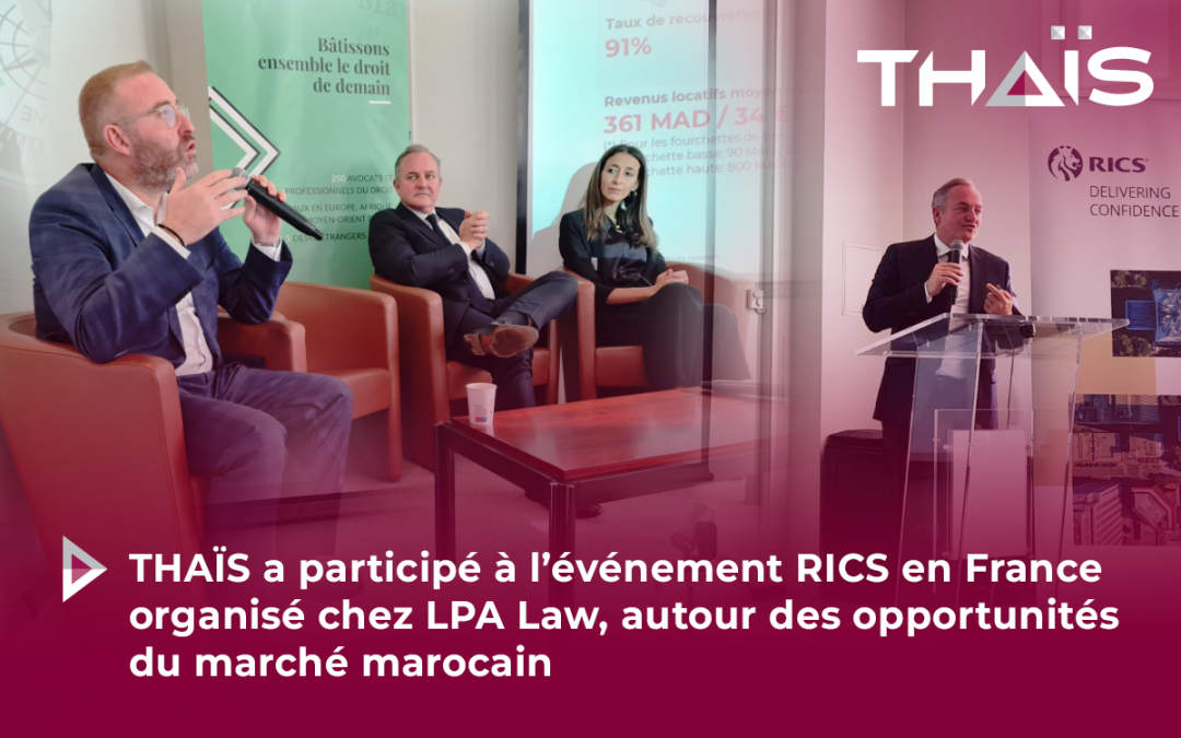 THAÏS a participé à l’événement RICS en France organisé chez LPA Law, autour des opportunités du marché marocain